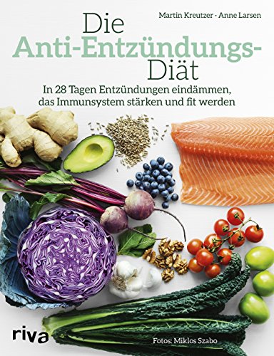Die Anti-Entzündungs-Diät: In 28 Tagen Entzündungen eindämmen, das Immunsystem stärken und fit werden